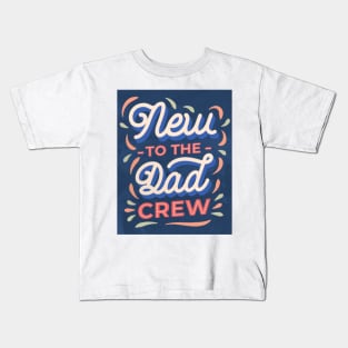 New to the Dad crew Kids T-Shirt